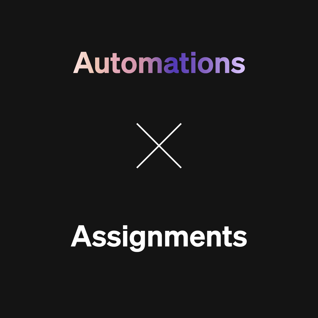 Automations x Assignments