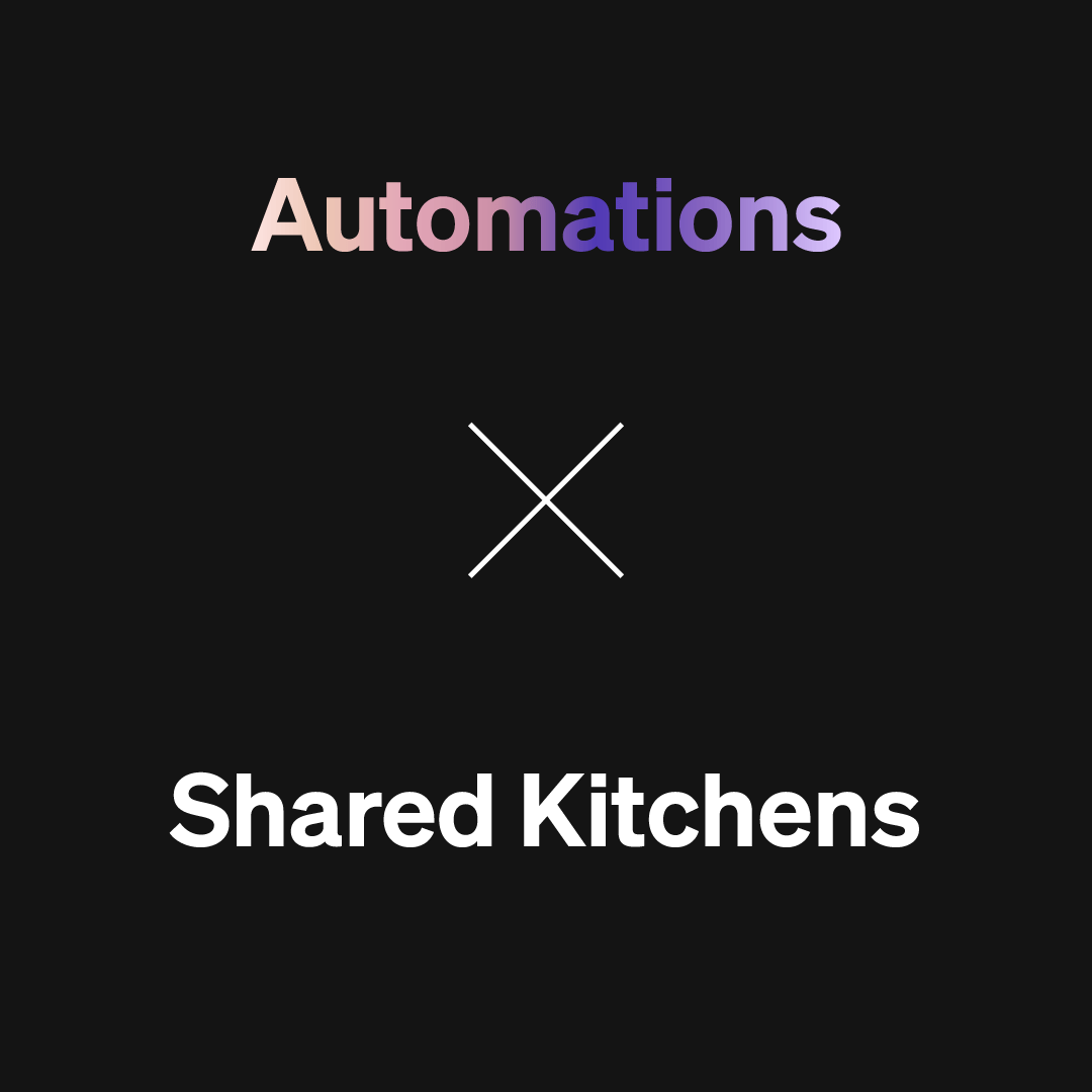 Automations x Shared Kitchens